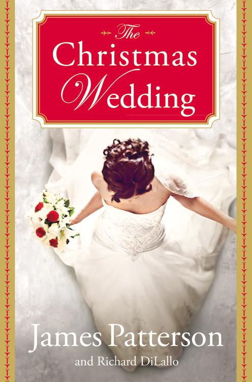 The Christmas Wedding by James Patterson and Richard DiLallo Little Brown 