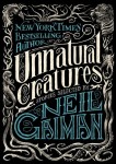 Unnatural Creatures: Stories Selected by Neil Gaiman