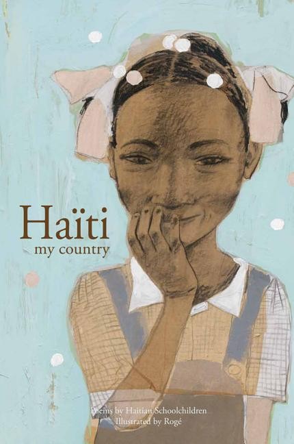 HAITI, MY COUNTRY: <br>Poems by Haitian Schoolchildren