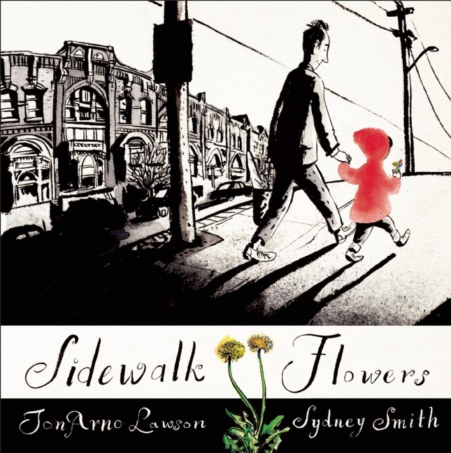 JonArno Lawson, & Sydney Smith, SIDEWALK FLOWERS, Groundwood Books