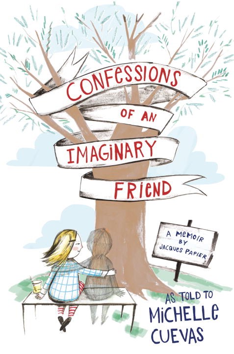 Michelle Cuevas,  Confessions of an Imaginary Friend (Penguin/Dial) -- Time, #7