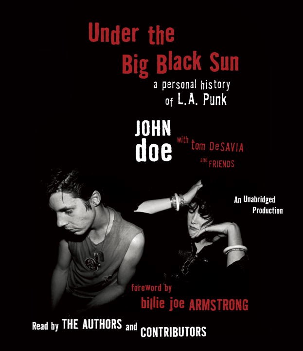 Under the Big Black Sun: A Personal History of L.A. Punk, John Doe
